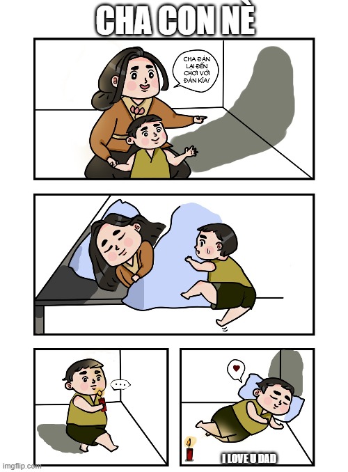 meme đản | CHA CON NÈ; I LOVE U DAD | image tagged in idk | made w/ Imgflip meme maker