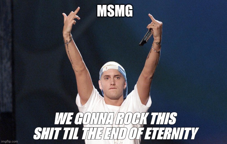 Hell yeah | MSMG; WE GONNA ROCK THIS SHIT TIL THE END OF ETERNITY | made w/ Imgflip meme maker