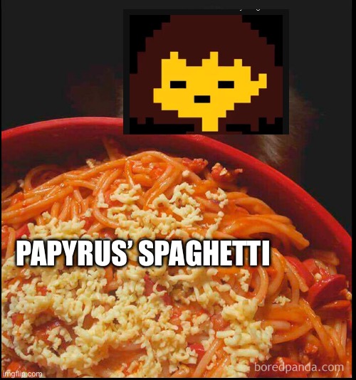 “Extra large helping of my finest crafted spaghetti” | PAPYRUS’ SPAGHETTI | made w/ Imgflip meme maker