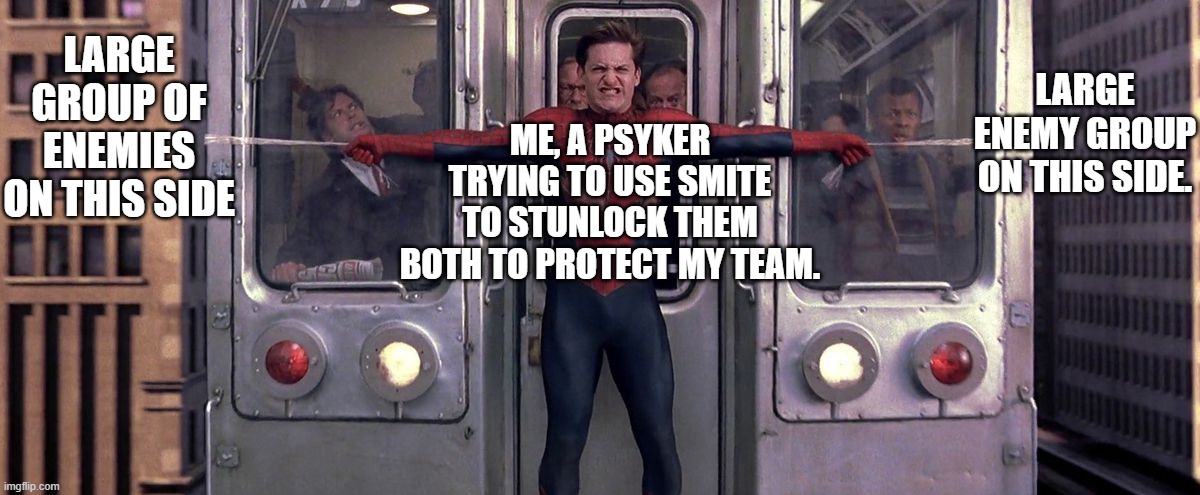 Warhammer 40k: Darktide Meme | LARGE ENEMY GROUP ON THIS SIDE. LARGE GROUP OF ENEMIES ON THIS SIDE; ME, A PSYKER TRYING TO USE SMITE TO STUNLOCK THEM BOTH TO PROTECT MY TEAM. | image tagged in spider-man train | made w/ Imgflip meme maker