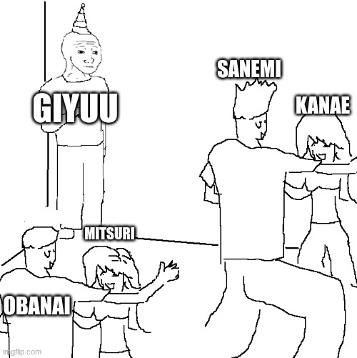 POV: Hashira at a party be like | SANEMI; KANAE; GIYUU; MITSURI; OBANAI | image tagged in memes | made w/ Imgflip meme maker