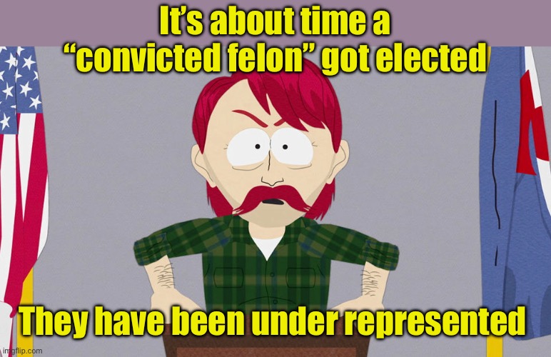 The left wants diversity . . . | It’s about time a “convicted felon” got elected; They have been under represented | image tagged in dey took our jerbs,diversity | made w/ Imgflip meme maker