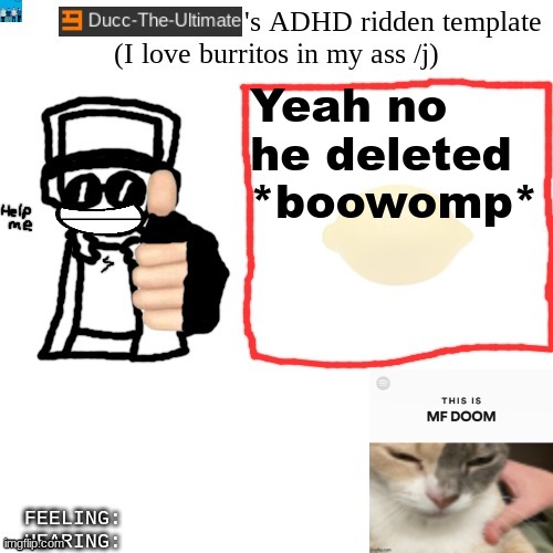 No more evil bob | Yeah no he deleted *boowomp* | image tagged in ducc-the-ultimate's adhd ridden template | made w/ Imgflip meme maker
