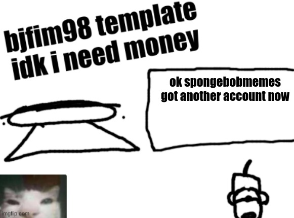new announcement temp | ok spongebobmemes got another account now | image tagged in new announcement temp | made w/ Imgflip meme maker