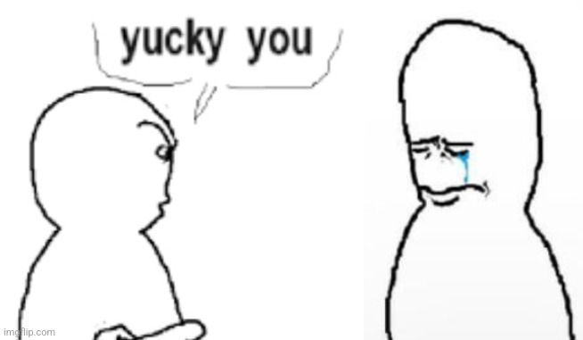 yucky you Blank Meme Template
