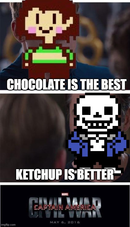 people saw this and invented chans | CHOCOLATE IS THE BEST; KETCHUP IS BETTER | image tagged in memes,marvel civil war 1 | made w/ Imgflip meme maker