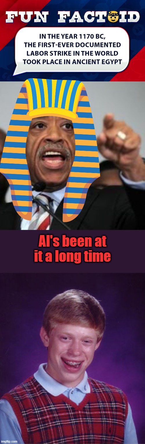 50 + year griff still going. | Al's been at it a long time | image tagged in rev al,memes,bad luck brian | made w/ Imgflip meme maker