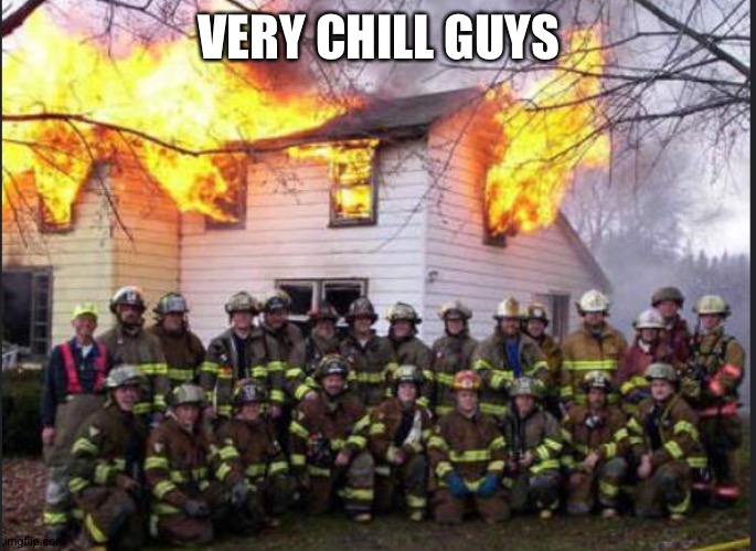 Chill guy but level up! | VERY CHILL GUYS | image tagged in fireworks,fire | made w/ Imgflip meme maker