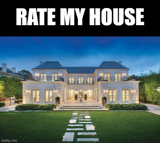 RATE MY HOUSE | image tagged in memes,blank transparent square | made w/ Imgflip meme maker