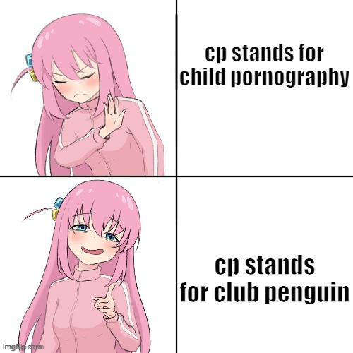 anime hotline bling | cp stands for child pornography; cp stands for club penguin | image tagged in anime hotline bling | made w/ Imgflip meme maker