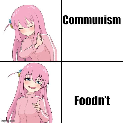 You can’t make a successful communist regime | Communism; Foodn’t | image tagged in anime hotline bling | made w/ Imgflip meme maker