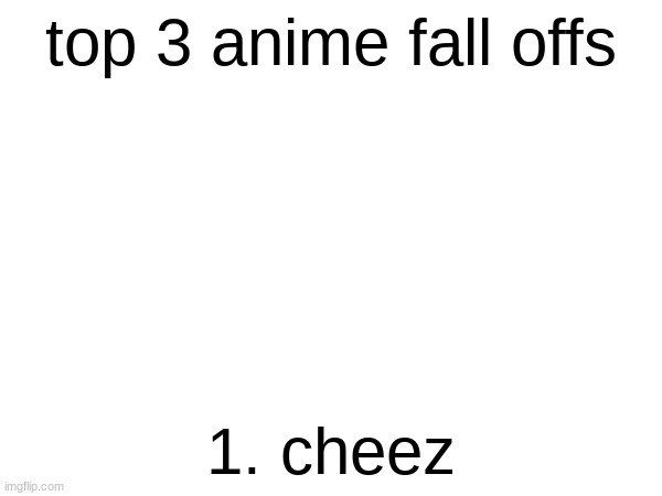 bro went from stream owner to ban evader | top 3 anime fall offs; 1. cheez | made w/ Imgflip meme maker