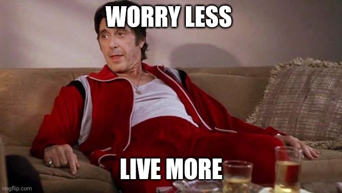 Worry Less | WORRY LESS; LIVE MORE | image tagged in don't worry about it | made w/ Imgflip meme maker