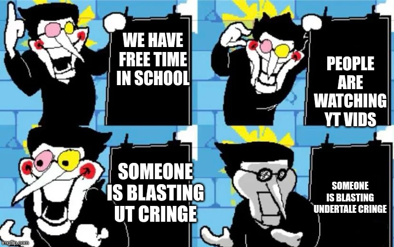 Mod note: it’s stamtover | PEOPLE ARE WATCHING YT VIDS; WE HAVE FREE TIME IN SCHOOL; SOMEONE IS BLASTING UT CRINGE; SOMEONE IS BLASTING UNDERTALE CRINGE | image tagged in spamton's plan | made w/ Imgflip meme maker