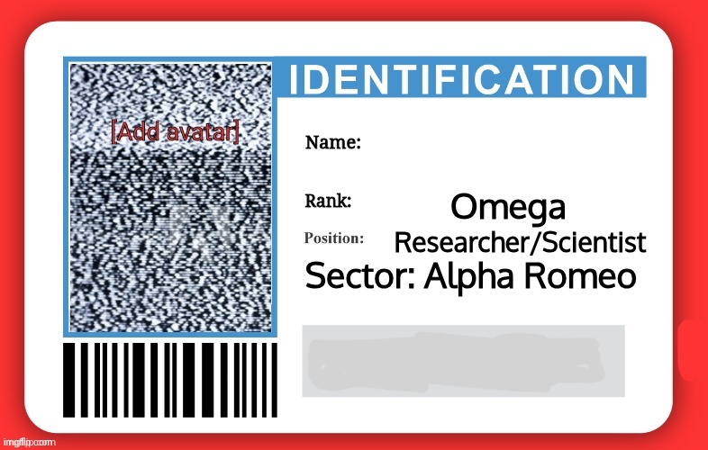 Welcome To the TPRD | Omega; Researcher/Scientist; Sector: Alpha Romeo | image tagged in imgflip id | made w/ Imgflip meme maker