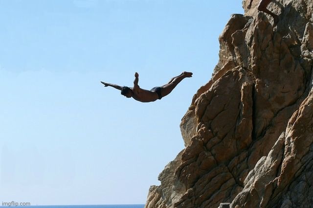 Jumping off a cliff | image tagged in jumping off a cliff | made w/ Imgflip meme maker