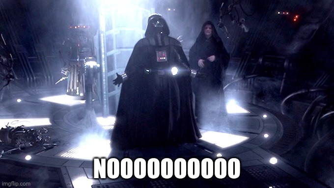 Darth Vader No | NOOOOOOOOOO | image tagged in darth vader no | made w/ Imgflip meme maker