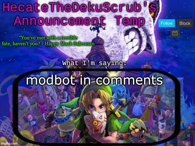 Hecate's Majora's Mask template | modbot in comments | image tagged in hecate's majora's mask template | made w/ Imgflip meme maker