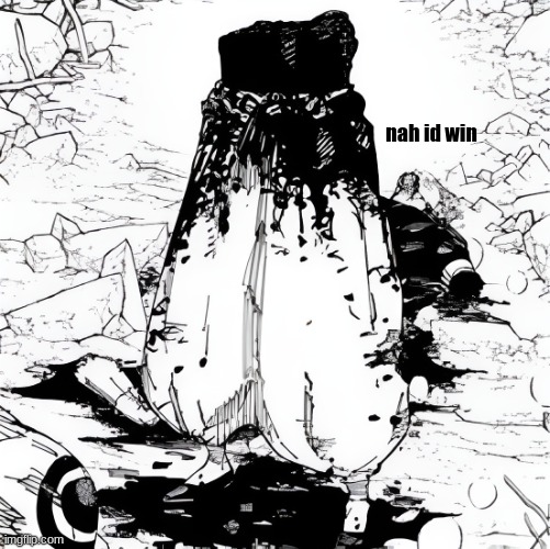 Gojo Satoru dead | nah id win | image tagged in gojo satoru dead | made w/ Imgflip meme maker