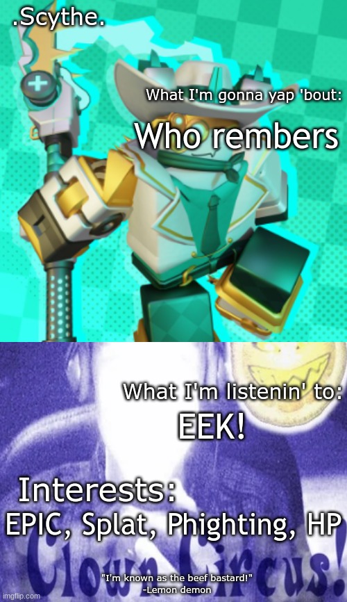 Scythe's awesome temp ft lemon demon WOWIEEEE | Who rembers; EEK! EPIC, Splat, Phighting, HP | image tagged in scythe's awesome temp ft lemon demon wowieeee | made w/ Imgflip meme maker