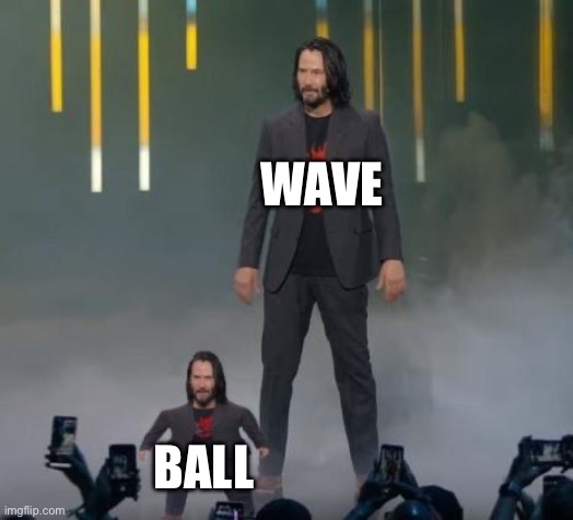 Breathtaking Image | WAVE; BALL | image tagged in breathtaking image | made w/ Imgflip meme maker