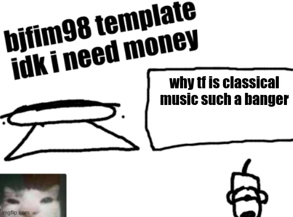 new announcement temp | why tf is classical music such a banger | image tagged in new announcement temp | made w/ Imgflip meme maker