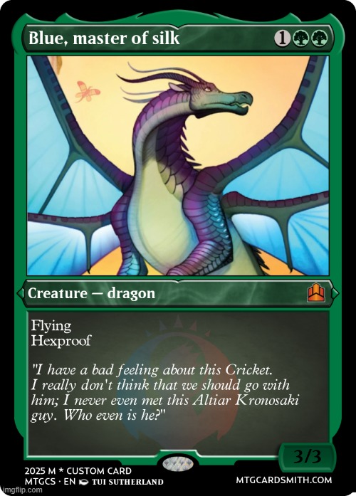 what better than the one that Cricket evidently has very deep feelings for? | image tagged in wings of fire,magic the gathering | made w/ Imgflip meme maker