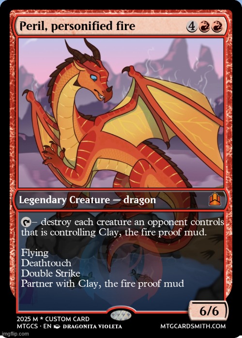 well what could be better than turning Clay's girlfriend into a card | image tagged in wings of fire,magic the gathering | made w/ Imgflip meme maker