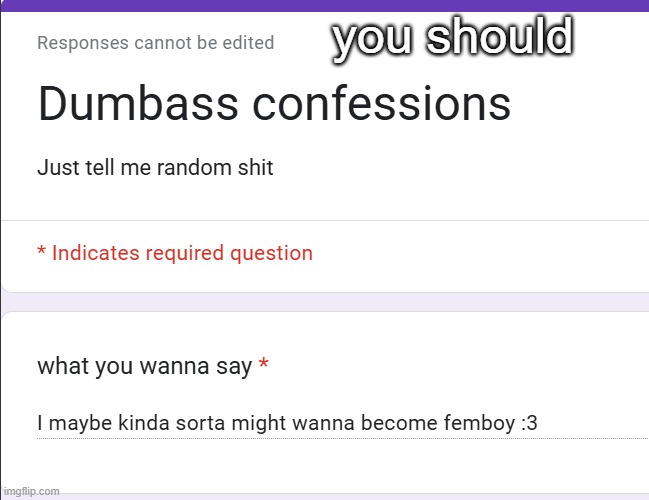 you should | made w/ Imgflip meme maker