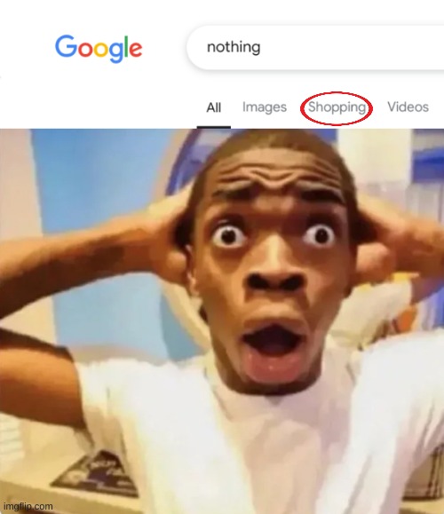 We gonna buy NOTHING | image tagged in black guy suprised,nothing,shopping,google search | made w/ Imgflip meme maker