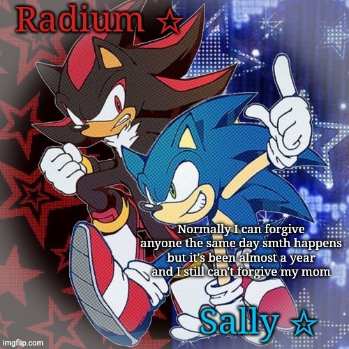 Radium and Sally temp | Normally I can forgive anyone the same day smth happens but it's been almost a year and I still can't forgive my mom | image tagged in radium and sally temp | made w/ Imgflip meme maker