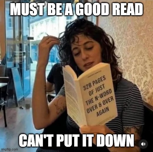 Good Book | MUST BE A GOOD READ; CAN'T PUT IT DOWN | image tagged in dark humor | made w/ Imgflip meme maker