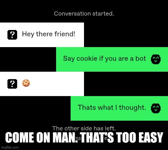 COME ON MAN. THAT'S TOO EASY | made w/ Imgflip meme maker