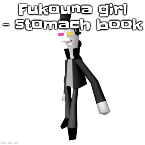 Stomachbook is literally femtanyl+4lung | Fukouna girl - stomach book | image tagged in big shot | made w/ Imgflip meme maker