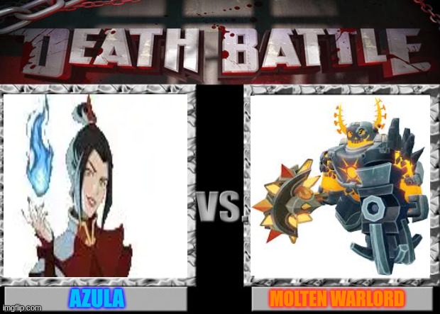 Azula vs. Molten Warlord (Avatar/Tower Defense Simulator) | AZULA; MOLTEN WARLORD | image tagged in death battle | made w/ Imgflip meme maker