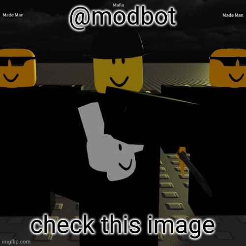 mafia | @modbot; check this image | image tagged in mafia | made w/ Imgflip meme maker