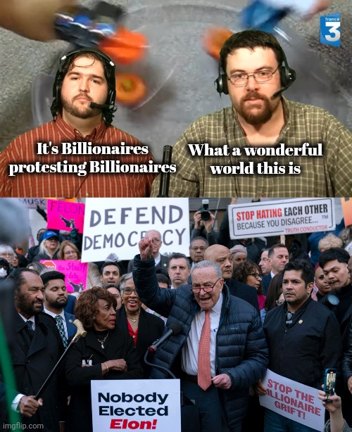 Just like in the Movies | It's Billionaires protesting Billionaires What a wonderful world this is | image tagged in jdg commentary,science fiction,well yes but actually no,you can't make this stuff up,government corruption,corporate greed | made w/ Imgflip meme maker