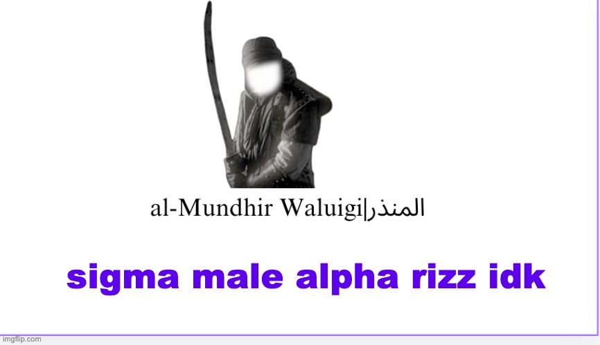 brainrot | sigma male alpha rizz idk | image tagged in al-mundhir waluigi | made w/ Imgflip meme maker