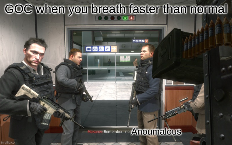 Remember, No Russian | GOC when you breath faster than normal; Anoumalous | image tagged in remember no russian | made w/ Imgflip meme maker