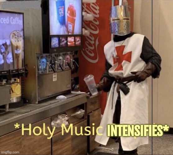 Holy music stops | INTENSIFIES* | image tagged in holy music stops | made w/ Imgflip meme maker