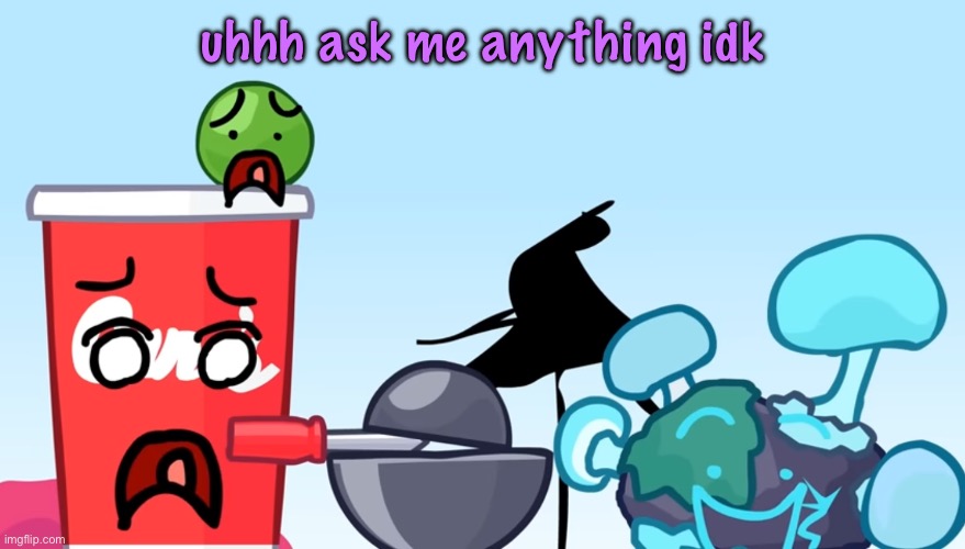 Animatic Battle reaction image | uhhh ask me anything idk | image tagged in animatic battle reaction image,cinnabox announcement | made w/ Imgflip meme maker