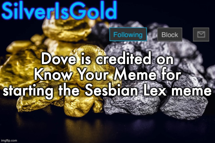 Link in comments | Dove is credited on Know Your Meme for starting the Sesbian Lex meme | image tagged in silver s nostalgia template | made w/ Imgflip meme maker