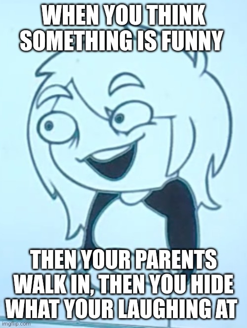 Does Anyone Relate To The Meme? | WHEN YOU THINK SOMETHING IS FUNNY; THEN YOUR PARENTS WALK IN, THEN YOU HIDE WHAT YOUR LAUGHING AT | image tagged in just buy a new one,noodle,relatable,parents walk in,what's so funny,n-nothing guys | made w/ Imgflip meme maker