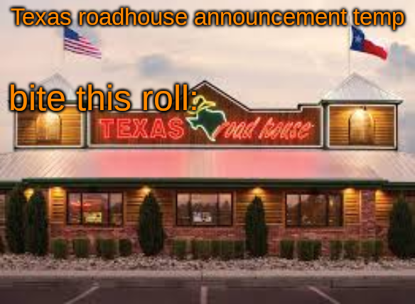 High Quality Texas roadhouse anouncemeng Blank Meme Template