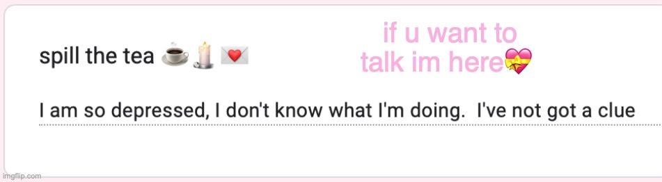 if u want to talk im here💝 | made w/ Imgflip meme maker