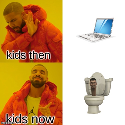 Drake Hotline Bling | kids then; kids now | image tagged in memes,drake hotline bling | made w/ Imgflip meme maker