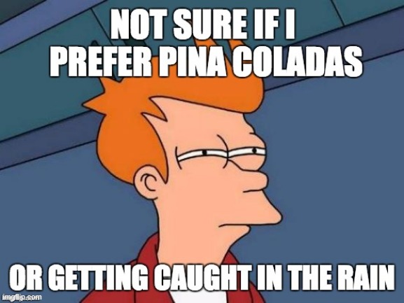 Pina Coladas | image tagged in repost | made w/ Imgflip meme maker