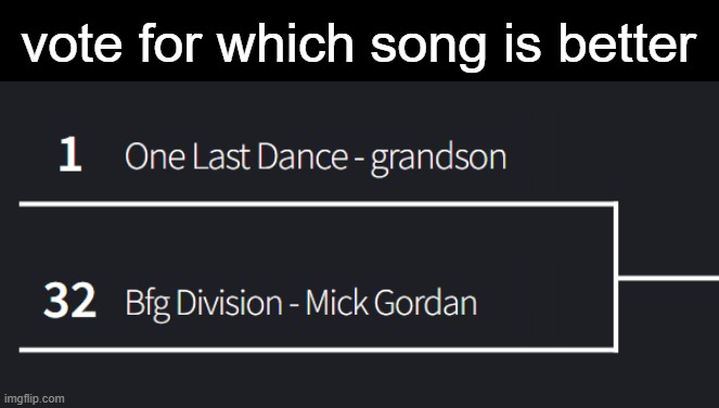 vote for which song is better | made w/ Imgflip meme maker