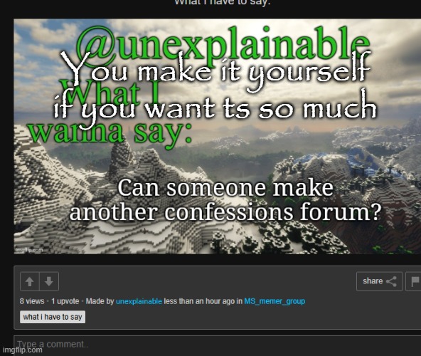 You make it yourself if you want ts so much | made w/ Imgflip meme maker