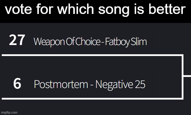 vote for which song is better | made w/ Imgflip meme maker